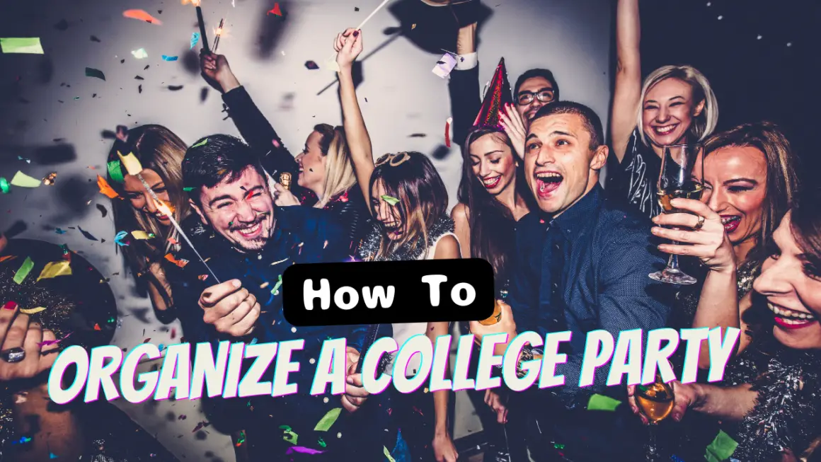 How to Organize a College Party [Step-by-Step]