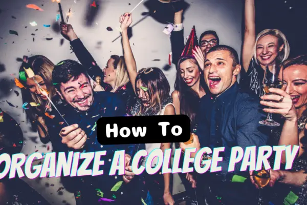 How to Organize a College Party [Step-by-Step]
