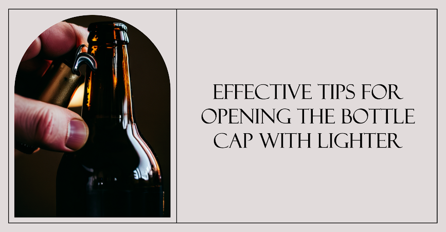 Open a Bottle Cap with a Lighter